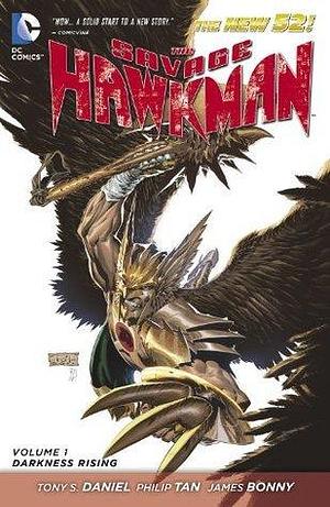 The Savage Hawkman, Vol. 1: Darkness Rising by Tony S. Daniel, Philip Tan, James Bonny