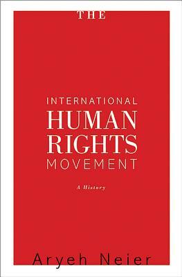 The International Human Rights Movement: A History by Aryeh Neier