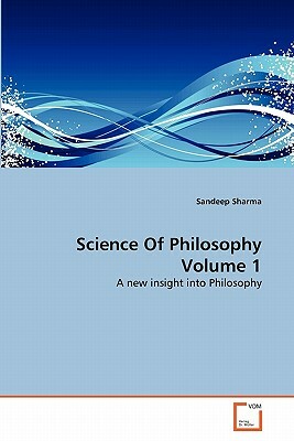 Science of Philosophy Volume 1 by Sandeep Sharma