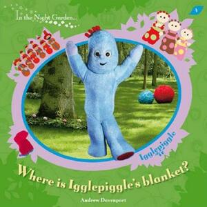 Where is Igglepiggle's blanket? by Andrew Davenport