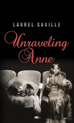 Unraveling Anne by Laurel Saville