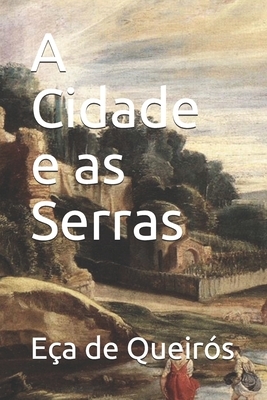 A Cidade e as Serras by Eça de Queirós