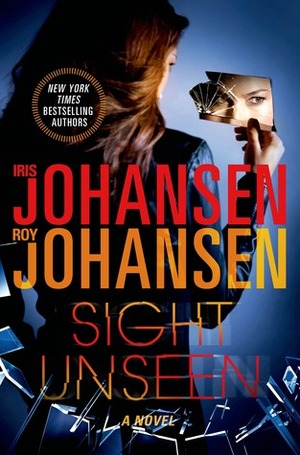 Sight Unseen by Iris Johansen, Roy Johansen