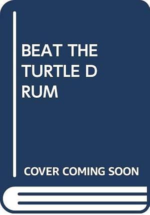 Beat the Turtle Drum by Bette Greene, Bette Greene