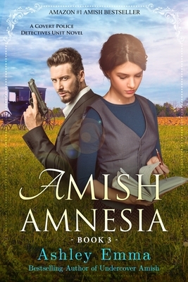 Amish Amnesia: Covert Police Detectives Unit Series, book 3 by Ashley Emma