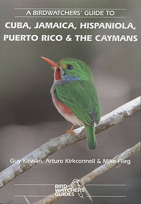 Prion Birdwatchers' Guide to Cuba, Jamaica, Hispaniola, Puerto Rico and the Caymans by Guy M. Kirwan