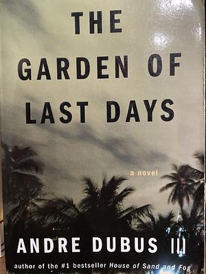 The Garden of Last Days: A Novel by Andre Dubus