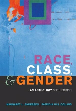 Race, Class, and Gender: An Anthology by Patricia Hill Collins, Margaret L. Andersen