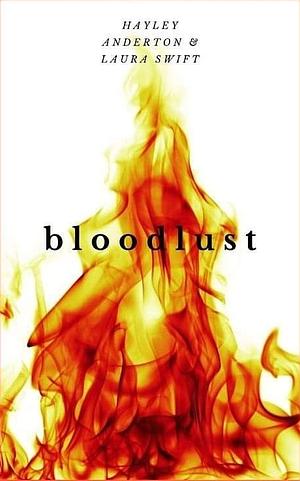 Bloodlust by Hayley Anderton, Laura Swift