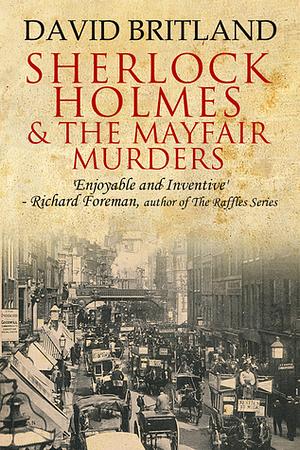 Sherlock Holmes and the Mayfair Murders by David Britland