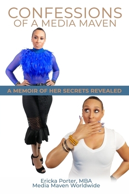 Confessions of A Media Maven: A Memoir of Her Secrets Revealed (Black & White Edition) by 