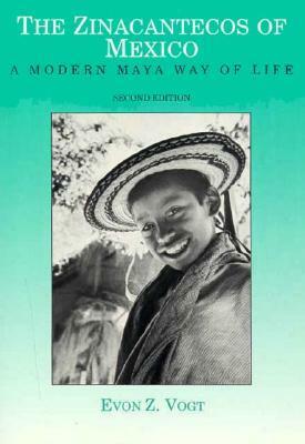 The Zinacantecos of Mexico: A Modern Mayan Way of Life by Evon Zartman Vogt