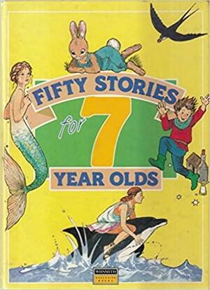 Fifty Stories for 7 Years Olds by Marie Greenwood