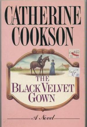 The Black Velvet Gown by Catherine Cookson