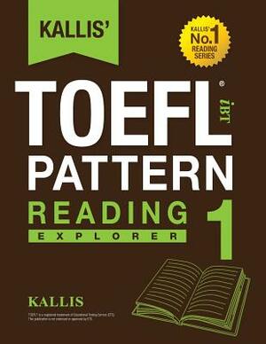 KALLIS' iBT TOEFL Pattern Reading 1: Explorer by Kallis