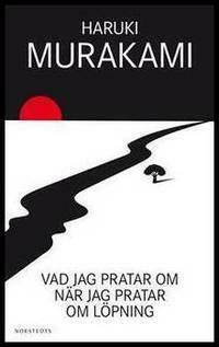 Vad jag pratar om när jag pratar om löpning by Haruki Murakami