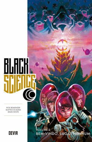 Black Science Volume 2: Bem-vindo, Lugar Nenhum by Matteo Scalera, Dean White, Rick Remender