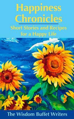 Happiness Chronicles: Short Stories and Recipes for a Happy Life by Mary Jane Kasliner, Janet Mitsue Brown, Belinda Mendoza