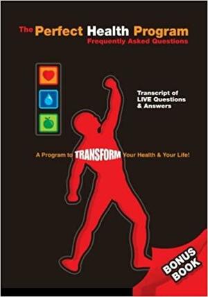 The Perfect Health Program Frequently Asked Questions: A program with Doug Graham and Frederic Patenaude by Frederic Patenaude, Douglas N. Graham