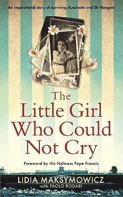 The Little Girl Who Could Not Cry by Lidia Maksymowicz