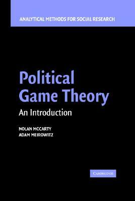 Political Game Theory: An Introduction by Nolan M. McCarty, Adam Meirowitz