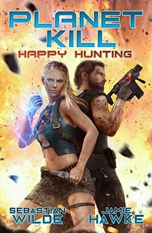 Happy Hunting (Planet Kill #2) by Sebastian Wilde, Jamie Hawke