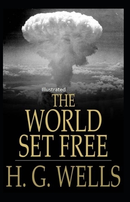 The World Set Free Illustrated by H.G. Wells