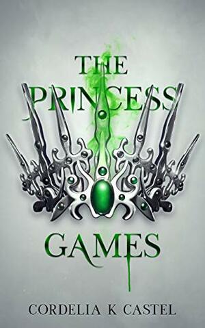 The Princess Games by Cordelia Castel