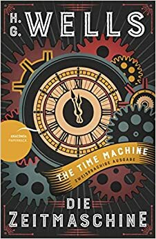 Die Zeitmaschine / The Time Machine by H.G. Wells