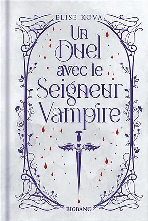 Un Duel avec le Seigneur Vampire by Elise Kova