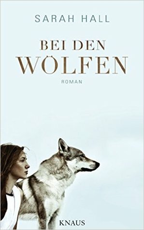 Bei den Wölfen by Sarah Hall