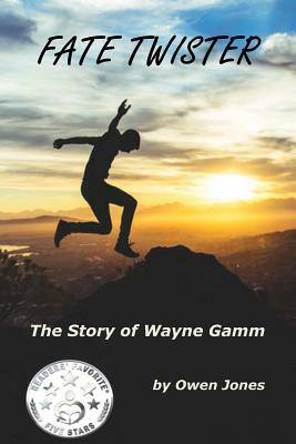 Fate Twister: The Story of Wayne Gamm by Owen Jones