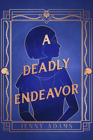 A Deadly Endeavor by Jenny Adams