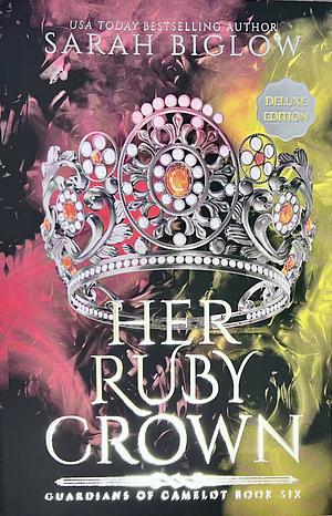 Her Ruby Crown Deluxe Edition by Sarah Biglow