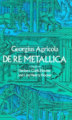 de Re Metallica by Georgius Agricola