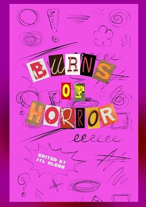 Burns of Horror by Jyl Glenn