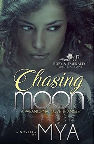 Chasing Moon: A Paranormal Love Triangle Novella by Mya