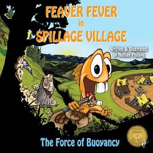 Feaver Fever in Spillage Village: The Force of Buoyancy by Nathan Phillips