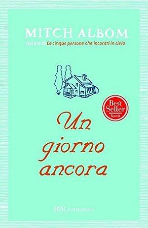 Un giorno ancora... by Mitch Albom, Giovanni Garbellini