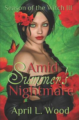Amid Summer's Nightmare by April L. Wood
