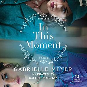 In This Moment by Gabrielle Meyer