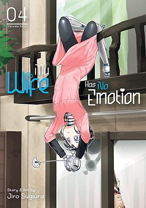 My Wife Has No Emotion Vol. 4 by Jiro Sugiura