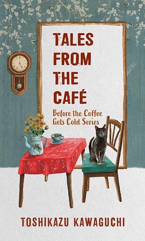 Tales from the Café by Toshikazu Kawaguchi