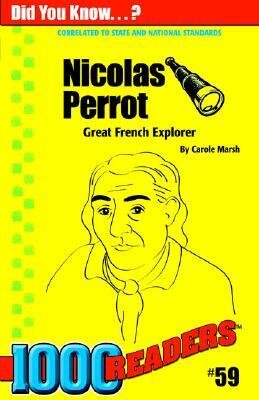 Nicolas Perrot: Great French Explorer by Carole Marsh
