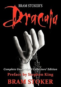 Dracula: Complete Unabridged Collectors Edition with Preface by Stephen King by Bram Stoker