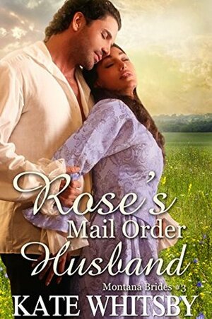 Rose's Mail Order Husband by Kate Whitsby