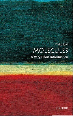 Molecules: A Very Short Introduction by Philip Ball