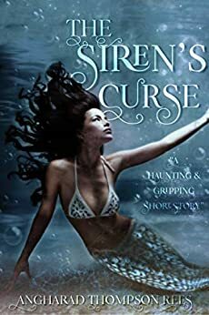 The Siren's Curse: A Haunting and Chilling Short Story by Angharad Thompson Rees