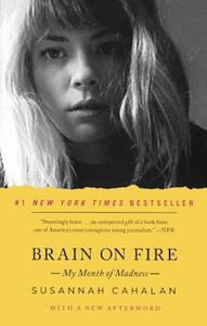 Brain on Fire: My Month of Madness by Susannah Cahalan