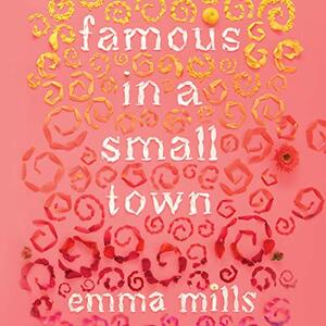 Famous in a Small Town by Emma Mills